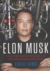 book Elon Musk - Como o CEO bilionário da SpaceX e da Tesla está moldando o nosso futuro