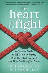 book The Heart of the Fight: A Couple’s Guide to Fifteen Common Fights, What They Really Mean, and How They Can Bring You Closer