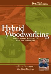 book Hybrid Woodworking  Blending Power & Hand Tools for Quick, Quality Furniture