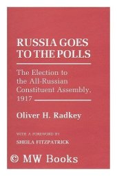 book Russia Goes to the Polls: The Election to the All-Russian Constituent Assembly, 1917