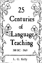 book 25 centuries of language teaching; an inquiry into the science, art, and development of language teaching methodology, 500 B.C.-1969