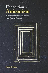 book Phoenician Aniconism in Its Mediterranean and Ancient Near Eastern Contexts