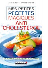 book Mes petites recettes magiques anticholestérol : les aliments qui protègent votre cœur