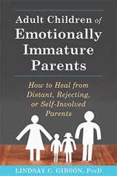 book Adult Children of Emotionally Immature Parents: How to Heal from Distant, Rejecting, or Self-Involved Parents