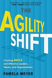 book The Agility Shift: Creating Agile and Effective Leaders, Teams, and Organizations