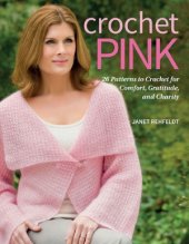 book Crochet Pink  26 Patterns to Crochet for Comfort, Gratitude, and Charity