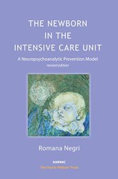 book The Newborn in the Intensive Care Unit: A Neuropsychoanalytic Prevention Model