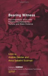 book Bearing Witness: Psychoanalytic Work with People Traumatized by Torture and State Violence