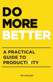 book Do More Better: A Practical Guide to Productivity