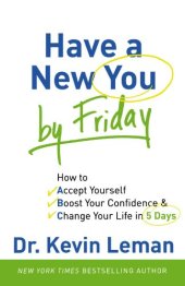 book Have a New You by Friday: How to Accept Yourself, Boost Your Confidence & Change Your Life in 5 Days