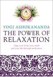 book Power of Relaxation: Align Your Body, Your Mind, and Your Life Through Meditation