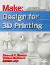 book Make : design for 3D printing, scanning, creating, editing, remixing, and making in three dimensions