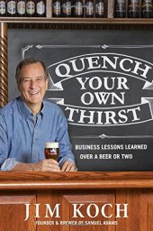 book Quench Your Own Thirst: Business Lessons Learned Over a Beer or Two