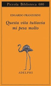 book Questa vita tuttavia mi pesa molto