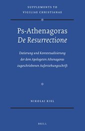 book Ps-Athenagoras ’De Resurrectione’: Datierung und Kontextualisierung der dem Apologeten Athenagoras zugeschriebenen Auferstehungsschrift