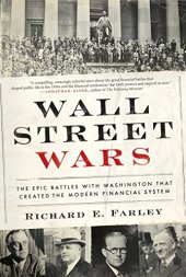 book Wall Street Wars: The Epic Battles with Washington that Created the Modern Financial System