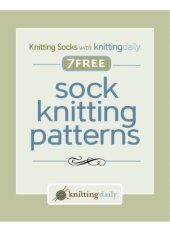 book Knitting Socks with Knitting Daily  7 Free Sock Knitting Patterns