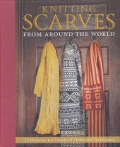 book Knitting Scarves from Around the World  23 Patterns in a Variety of Styles and Techniques