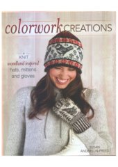 book Colorwork Creations  30+ Patterns to Knit Gorgeous Hats, Mittens and Gloves