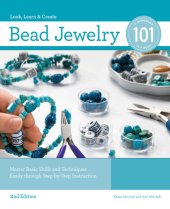 book Bead Jewelry 101: Master Basic Skills and Techniques Easily through Step-by-Step Instruction