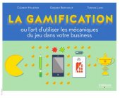 book La gamification : ou l’art d’utiliser les mécaniques du jeu dans votre business