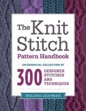 book The Knit Stitch Pattern Handbook  An Essential Collection of 300 Designer Stitches and Techniques