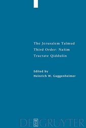 book The Jerusalem Talmud: תלמוד ירושׁלמי Third order: Našim; סדר נשׁים Tractate Qiddušin מסכת קידושׁין - Edition, Translation, and Commentary