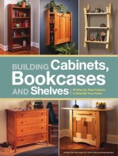 book Building Cabinets, Bookcases & Shelves  29 Step-by-Step Projects to Beautify Your Home