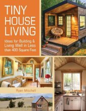 book Tiny House Living  Ideas For Building and Living Well In Less than 400 Square Feet