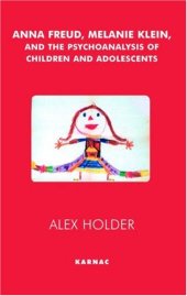 book Anna Freud, Melanie Klein and the Psychoanalysis of Children and Adolescents