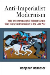 book Anti-Imperialist Modernism: Race and Transnational Radical Culture from the Great Depression to the Cold War