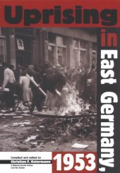 book Uprising In East Germany 1953: The Cold War, the German Question, and the First Major Upheaval Behind the Iron Curtain