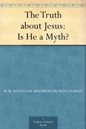 book The Truth about Jesus : Is He a Myth?