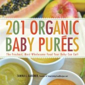 book 201 Organic Baby Purees: The Freshest, Most Wholesome Food Your Baby Can Eat!