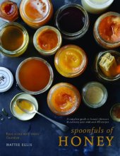 book Spoonfuls of Honey: A Complete Guide to Honey’s Flavours & Culinary Uses With Over 80 Recipes