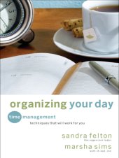 book Organizing Your Day: Time Management Techniques That Will Work for You