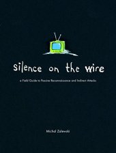 book Silence on the Wire: A Field Guide to Passive Reconnaissance and Indirect Attacks