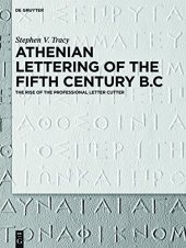 book Athenian Lettering of the Fifth Century B. C.: The Rise of the Professional Letter Cutter