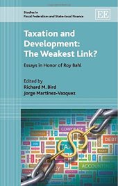 book Taxation and Development: The Weakest Link? Essays in Honor of Roy Bahl