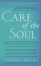 book Care of the Soul, Twenty-fifth Anniversary Ed: A Guide for Cultivating Depth and Sacredness in Everyday Life