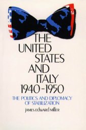 book The United States and Italy, 1940–1950: The Politics and Diplomacy of Stabilization