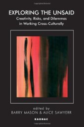 book Exploring the Unsaid: Creativity, Risks and Dilemmas in Working Cross-Culturally