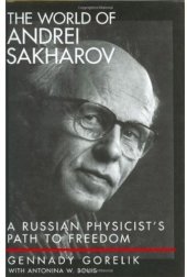 book The world of Andrei Sakharov: a Russian physicist's path to freedom