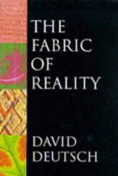 book The fabric of reality: the science of parallel universes-- and its implications