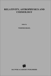 book Relativity, Astrophysics and Cosmology: Proceedings of the Summer School Held, 14–26 August, 1972 at the Banff Centre, Banff, Alberta