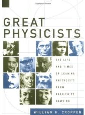 book Great Physicists: The Life and Time of Leading Physicists from Galileo to Hawking