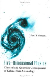 book Five-dimensional physics: classical and quantum consequences of Kaluza-Klein cosmology