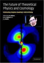 book The future of theoretical physics and cosmology: celebrating Stephen Hawking's 60th birthday