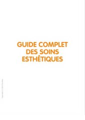 book Guide complet des soins esthétiques : tous les soins esthétiques du visage et du corps, au domicile, à l’institut, au cabinet du médecin