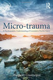 book Micro-trauma: A Psychoanalytic Understanding of Cumulative Psychic Injury